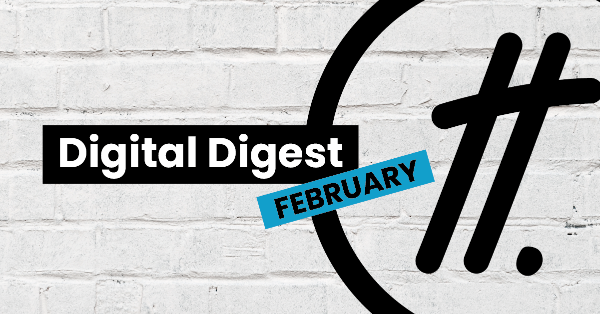 Twentytwo’s Digital Digest: February